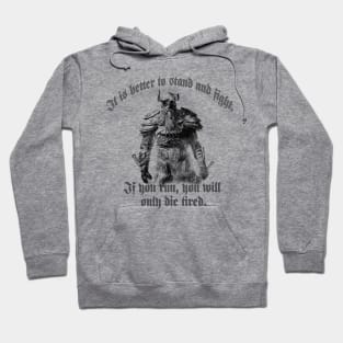 It is better to stand and fight. ... Hoodie